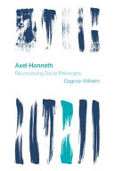 Axel Honneth : reconceiving social philosophy /