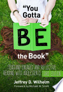 "You gotta be the book" : teaching engaged and reflective reading with adolescents /