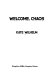 Welcome, chaos /