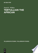 Tertullian the African : an anthropological reading of Tertullian's context and identities /