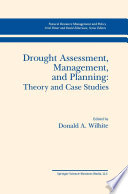 Drought Assessment, Management, and Planning: Theory and Case Studies /