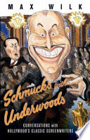 Schmucks with Underwoods : conversations with Hollywood's classic screenwriters /