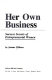 Her own business : success secrets of entrepreneurial women /