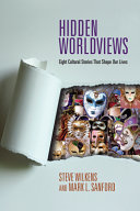 Hidden worldviews : eight cultural stories that shape our lives /