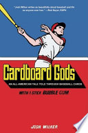 Cardboard gods : an all-American tale told through baseball cards /