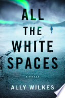 All the white spaces : a novel /