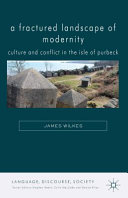 A fractured landscape of modernity : culture and conflict in the isle of Purbeck /