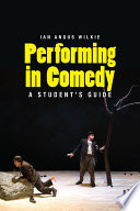 Performing in comedy : a student's guide /