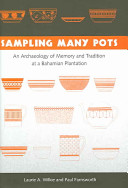 Sampling many pots : an archaeology of memory and tradition at a Bahamian plantation /