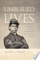 Unburied lives : the historical archaeology of buffalo soldiers at Fort Davis, Texas, 1869-1875 /