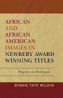 African and African American images in Newbery Award winning titles : progress in portrayals /