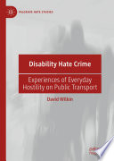 Disability Hate Crime : Experiences of Everyday Hostility on Public Transport  /