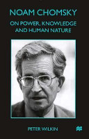 Noam Chomsky : on power, knowledge, and human nature /