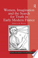 Women, imagination and the search for truth in early modern France /