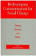 Redeveloping communication for social change : theory, practice, and power /