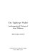 The tightrope walker : autobiographical writings of Anne Wilkinson /
