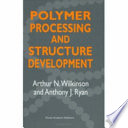 Polymer processing and structure development /