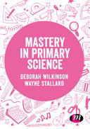 Mastery in primary science /