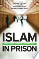 Islam in prison finding faith, freedom and fraternity /