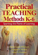 Practical teaching methods, K-6 : sparking the flame of learning /