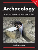 Archaeology : what it is, where it is, and how to do it /