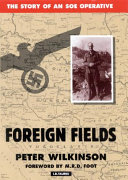 Foreign fields : the story of an SOE operative /