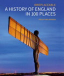 Irreplaceable : a history of England in 100 places /