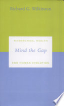 Mind the gap : hierarchies, health and human evolution /
