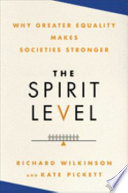 The spirit level : why greater equality makes societies stronger /