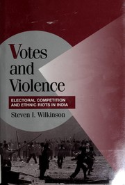 Votes and violence : electoral competition and ethnic riots in India /