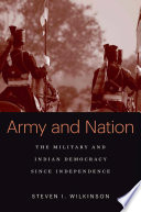 Army and nation : the military and Indian democracy since independence /