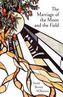 The marriage of the moon and the field /