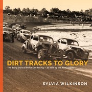 Dirt tracks to glory : the early days of stock car racing as told by the participants /