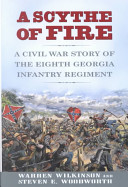 A scythe of fire : a Civil War story of the Eighth Georgia Infantry Regiment /