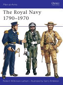 The Royal Navy, 1790-1970 /