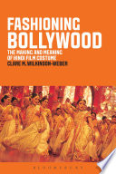 Fashioning Bollywood : the making and meaning of Hindi film costume /