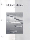 Solutions manual for Essentials of investments, eighth edition /