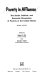 Poverty in affluence ; the social, political, and economic dimensions of poverty in the United States /