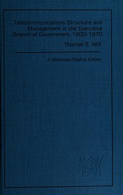 Telecommunications structure and management in the executive branch of government, 1900-1970 /