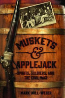 Muskets & applejack : spirits, soldiers, and the Civil War /