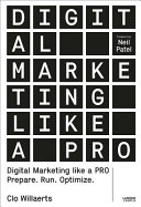 Digital marketing like a pro : prepare. run. optimize /