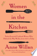 Women in the kitchen twelve essential cookbook writers who defined the way we eat, from 1661 to today