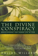 The divine conspiracy : rediscovering our hidden life in God /