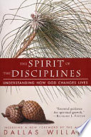 The spirit of the disciplines : understanding how God changes lives /