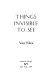Things invisible to see /