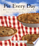 Pie every day : recipes and slices of life /