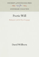 Poetic Will : Shakespeare and the play of language /