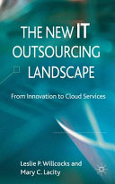 The new IT outsourcing landscape : from innovation to cloud services /