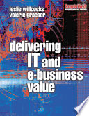 Delivering IT and e-business value /