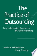 The Practice of Outsourcing : From Information Systems to BPO and Offshoring /